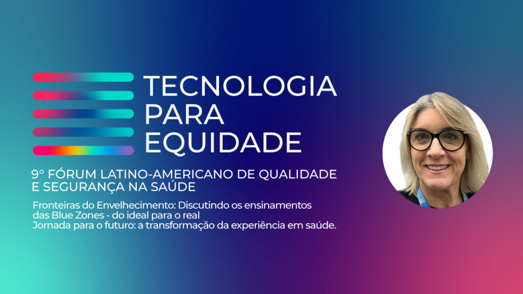 Tecnologia para Equidade é o tema do 9º Fórum Latino-Americano de Qualidade e Segurança na Saúde